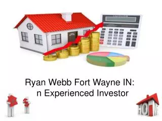 Ryan Webb Fort Wayne IN: An Experienced Investor