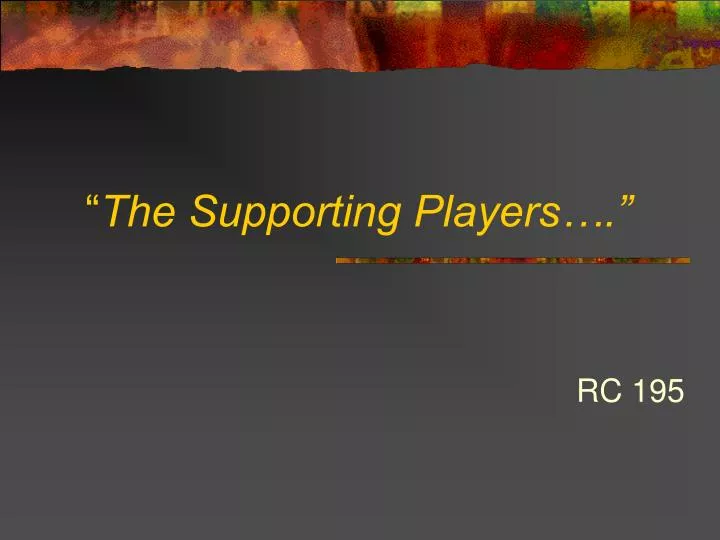 the supporting players