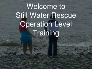 welcome to still water rescue operation level training