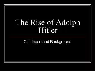 The Rise of Adolph Hitler