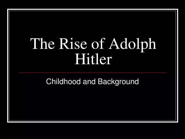 the rise of adolph hitler