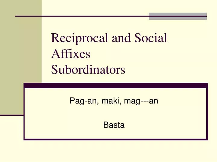 reciprocal and social affixes subordinators