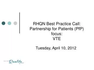 RHQN Best Practice Call: Partnership for Patients (PfP) focus: VTE