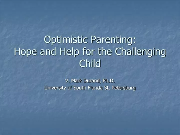 optimistic parenting hope and help for the challenging child