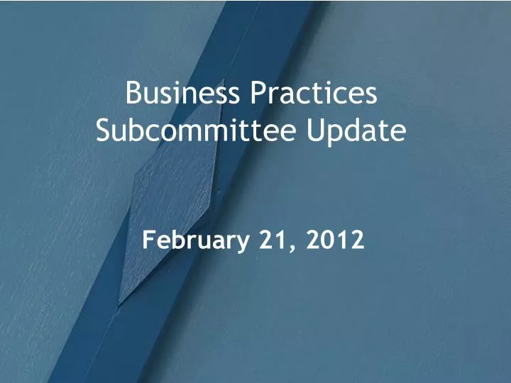business practices subcommittee update