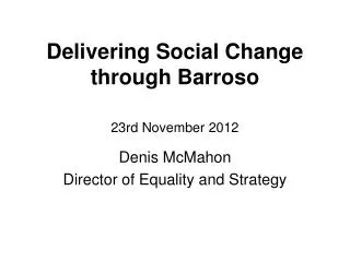 Delivering Social Change through Barroso