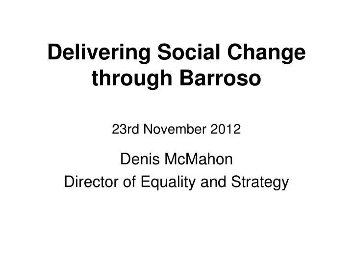 delivering social change through barroso
