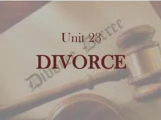 Unit 23 DIVORCE
