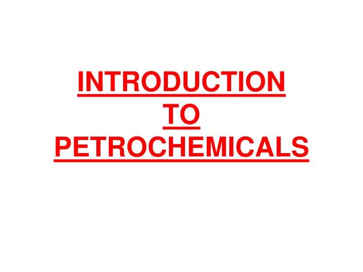 introduction to petrochemicals