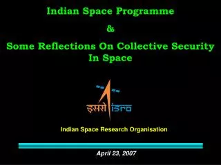 Indian Space Programme &amp; Some Reflections On Collective Security In Space
