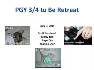 PGY 3/4 to Be Retreat