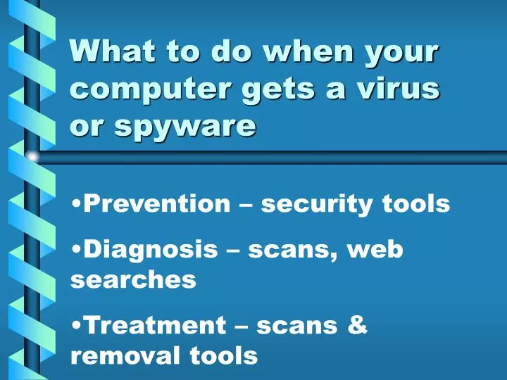 what to do when your computer gets a virus or spyware