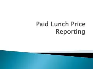 Paid Lunch Price Reporting