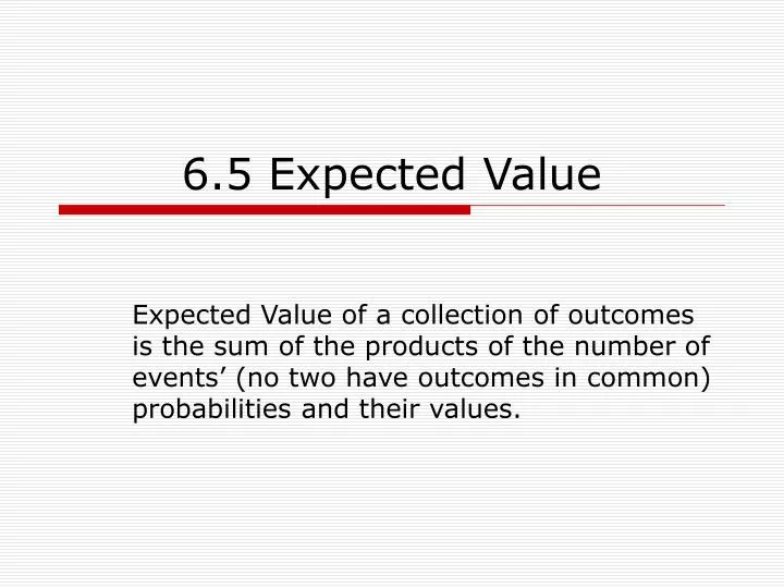 6 5 expected value