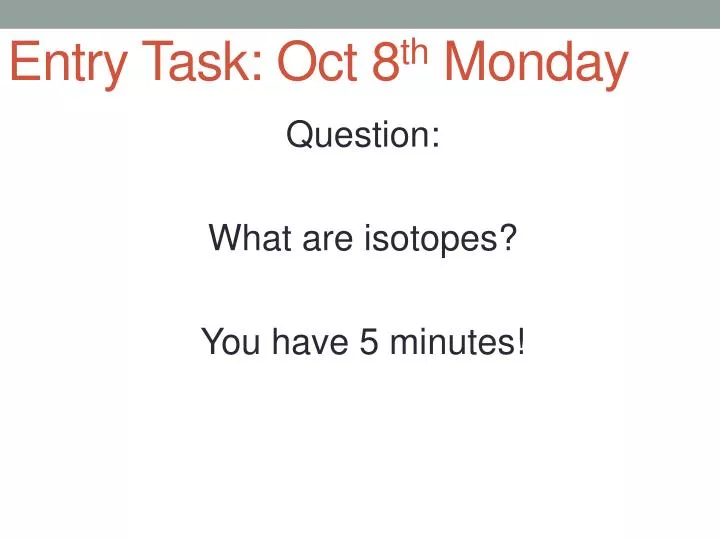 entry task oct 8 th monday