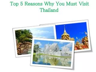 Top 5 Reasons Why You Must Visit Thailand