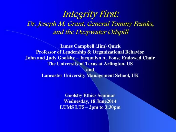 integrity first dr joseph m grant general tommy franks and the deepwater oilspill