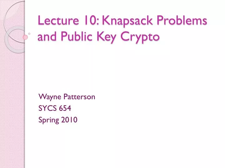 lecture 10 knapsack problems and public key crypto