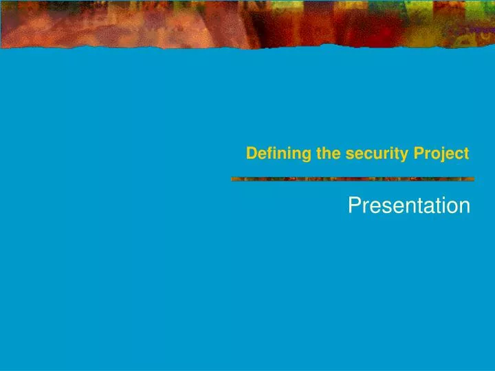 defining the security project