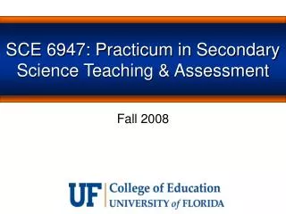 SCE 6947: Practicum in Secondary Science Teaching &amp; Assessment
