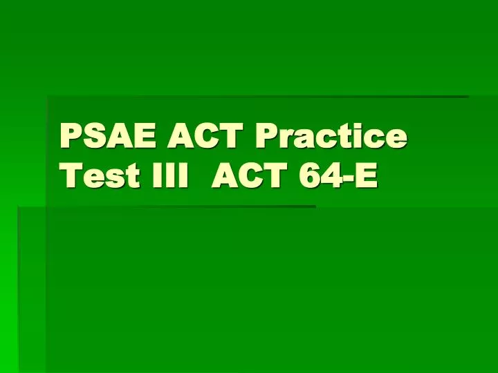 psae act practice test iii act 64 e