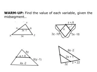 WARM-UP: Find the value of each variable, given the midsegment..