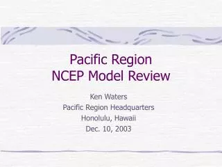 Pacific Region NCEP Model Review