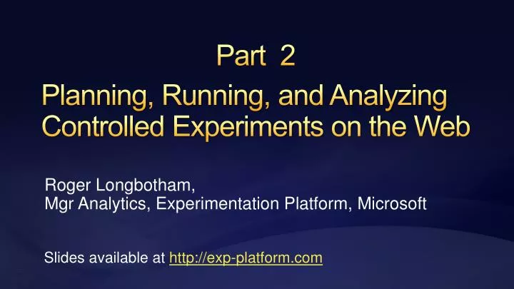planning running and analyzing controlled experiments on the web