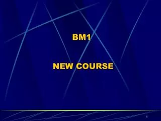 BM1 NEW COURSE