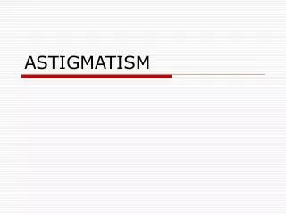 ASTIGMATISM