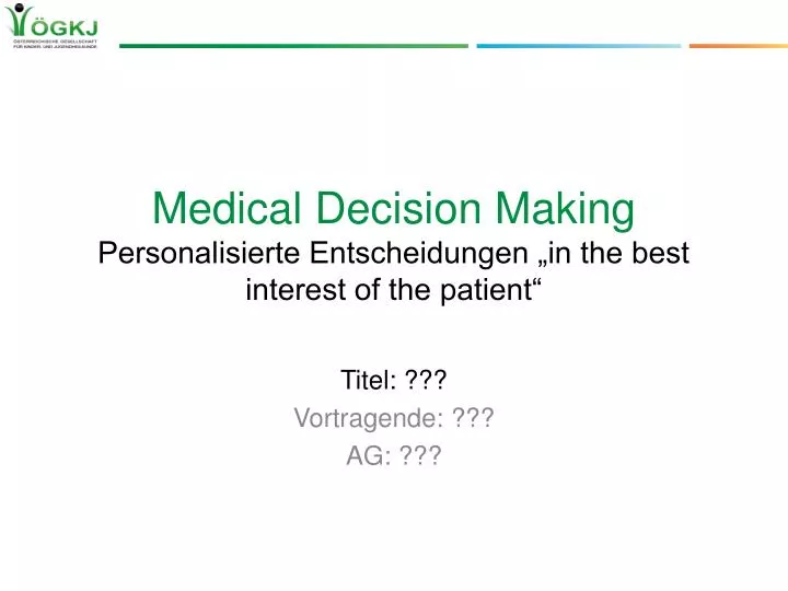 medical decision making personalisierte entscheidungen in the best interest of the patient