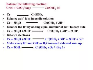 Balance the following reaction: Cr(s) + CrO 4 2- (aq) Cr(OH) 3 (s)
