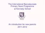 The International Baccalaureate Primary Years Programme at Kennedy School - slide 1