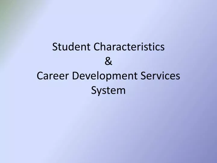 student characteristics career development services system