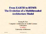 From EARTH to HTMT: The Evolution of a Multithreaded Architecture Model - slide 1
