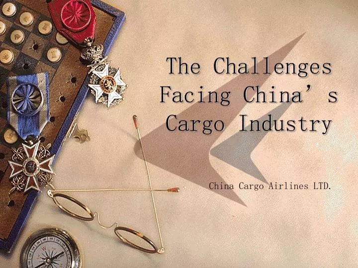 the challenges facing china s cargo industry