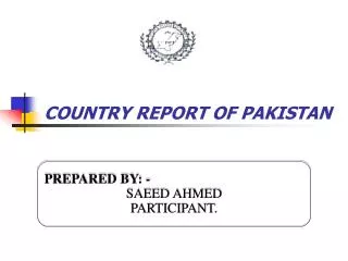COUNTRY REPORT OF PAKISTAN