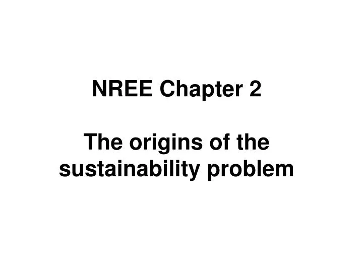 nree chapter 2 the origins of the sustainability problem