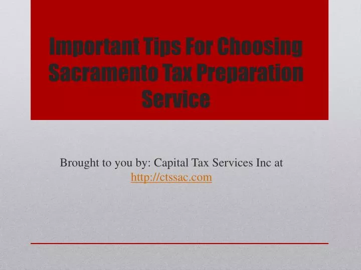 important tips for choosing sacramento tax preparation service