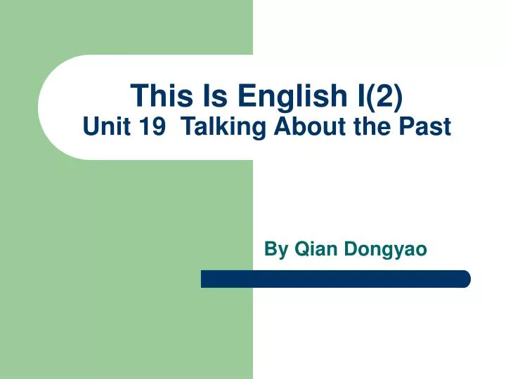 this is english i 2 unit 19 talking about the past