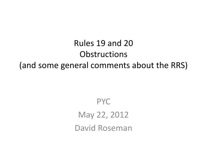 rules 19 and 20 obstructions and some general comments about the rrs