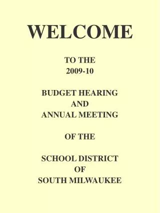 WELCOME TO THE 2009-10 BUDGET HEARING AND ANNUAL MEETING OF THE SCHOOL DISTRICT OF