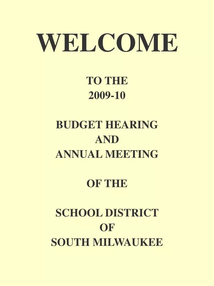 welcome to the 2009 10 budget hearing and annual meeting of the school district of south milwaukee