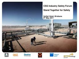 CSG Industry Safety Forum Stand Together for Safety Sofitel Hotel, Brisbane 6 th May 2011