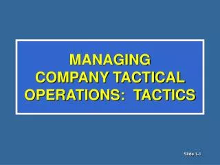 MANAGING COMPANY TACTICAL OPERATIONS: TACTICS