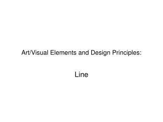 Art/Visual Elements and Design Principles: