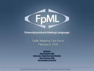 FpML Modeling Task Force February 6, 2008