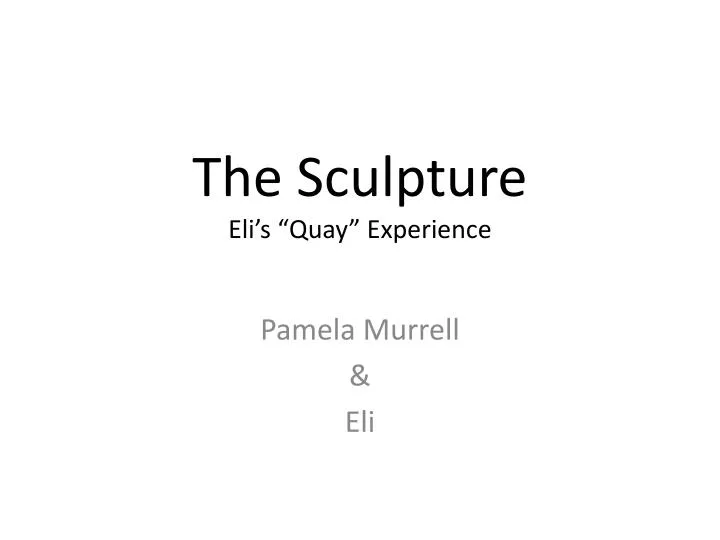 the sculpture eli s quay experience