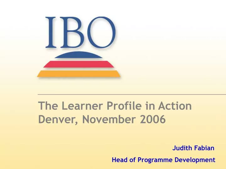 the learner profile in action denver november 2006