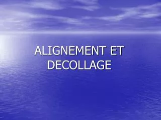 alignement et decollage
